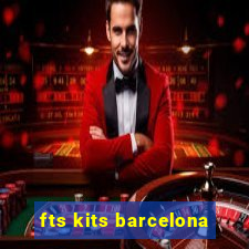 fts kits barcelona